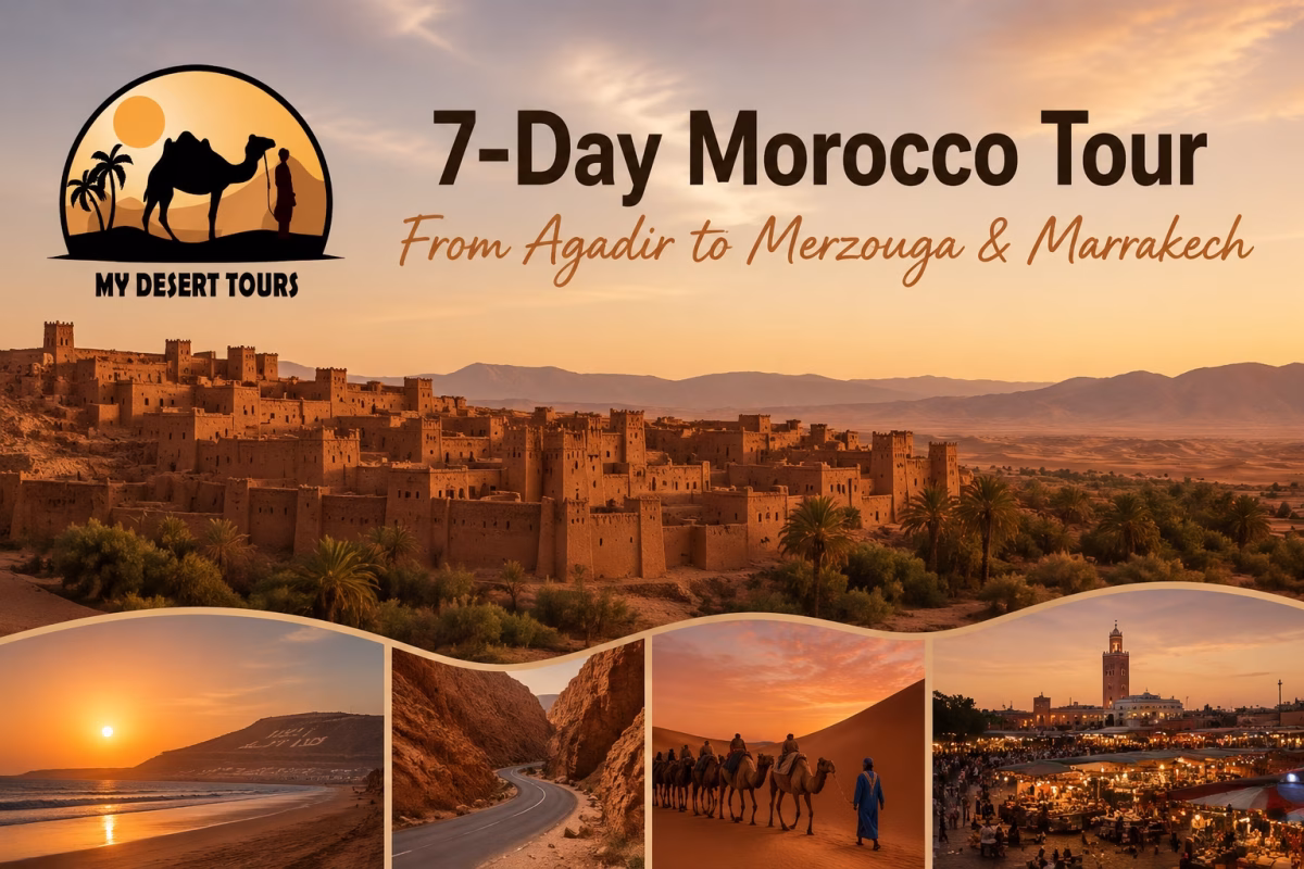 7-Day Morocco Tour From Agadir to Merzouga & Marrakech